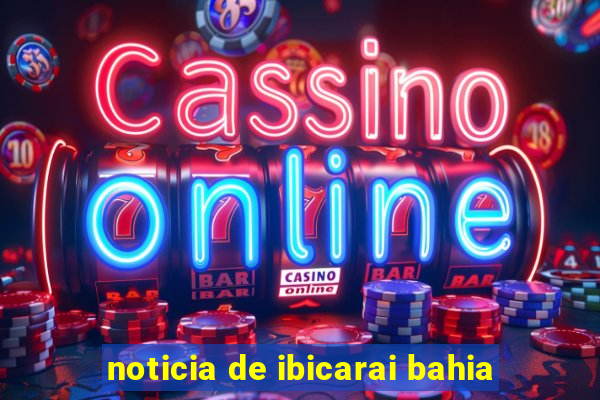 noticia de ibicarai bahia